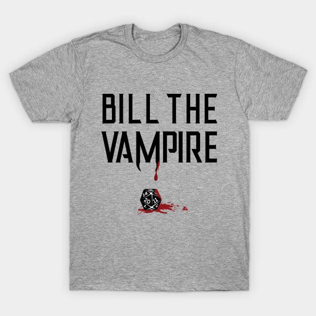 Bill the Vampire - Roll the Dice (light) T-Shirt by Rick Gualtieri